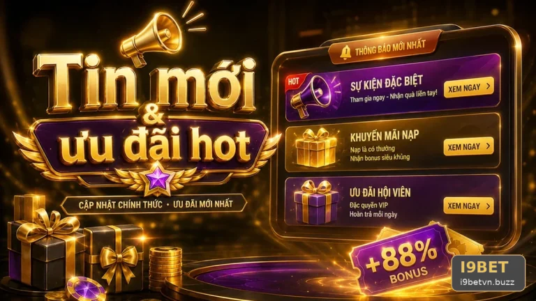 Checklist Đọc Khuyến Mãi I9BET: Năm Tiêu Chí Kiểm Tra Ưu Đãi